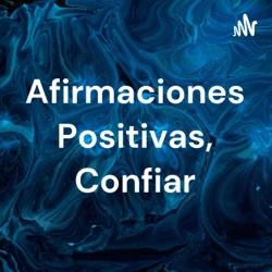 Afirmaciones Positivas, Confiar