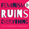 Feminism Ruins Everything - Lipp Media