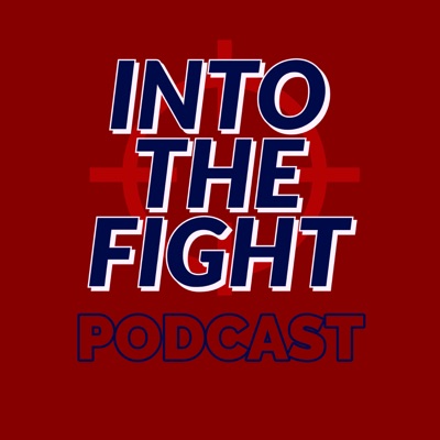 Into The Fight Podcast Into The Fight Podcast