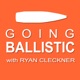 Going Ballistic with Ryan Cleckner