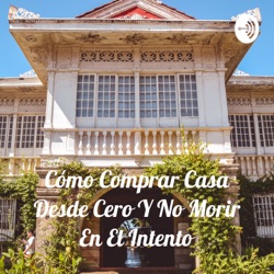 Cómo Comprar Casa Desde Cero Y No Morir En El Intento