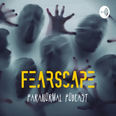 FearScape Paranormal Podcast FearScape Paranormal Podcast