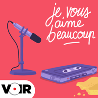 Je vous aime beaucoup podcast