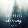 The Wrong Clearing (Audio Book) - Ed Zoe