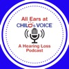 All Ears at Child's Voice: A Hearing Loss Podcast