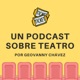 E01T02: Un podcast sobre Teatro II