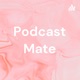 Podcast Mate