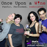 Once Upon a Wine - Fanfic. Performed. Inebriated. podcast