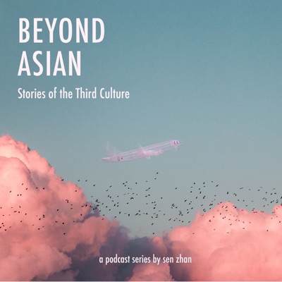 Beyond Asian: Stories of the Third Culture Beyond Asian: Stories of the Third Culture