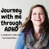 Journey With Me Through ADHD: A podcast for kids - Katelyn Mabry