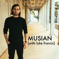 MUSiAN [with Luke Francis] Episode 4 - Part 2