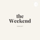 the Weekend