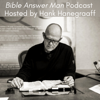 Bible Answer Man Podcast with Hank Hanegraaff - Hank Hanegraaff