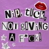 Nip, Tuck, Not Giving A... artwork