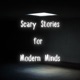 Scary Stories for Modern Minds