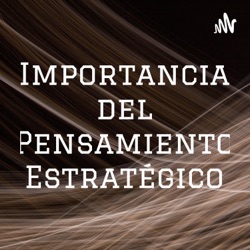 Importancia del Pensamiento Estratégico