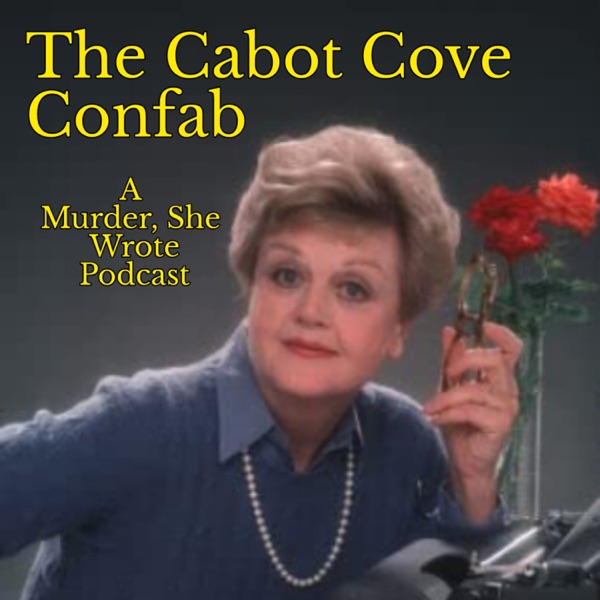 The Cabot Cove Confab: A Murder, She Wrote Podcast