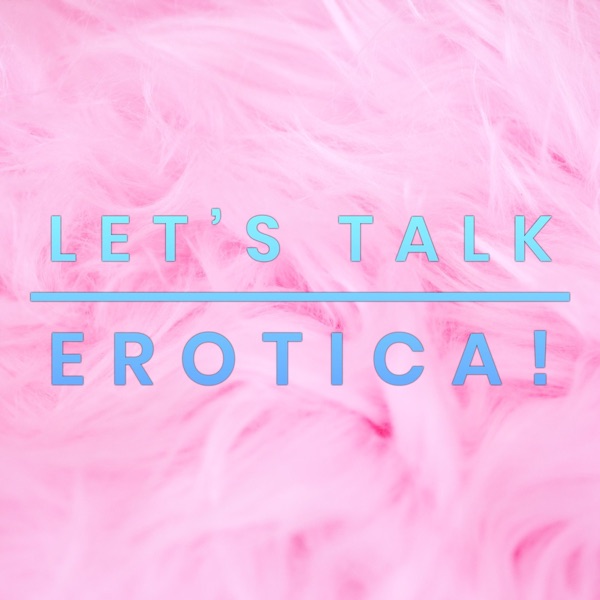Let’s Talk Erotica