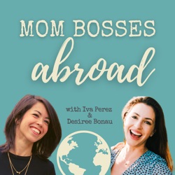 Mom Bosses Abroad