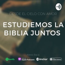 Estudiemos la Biblia Juntos y Desde el Cielo con Amor