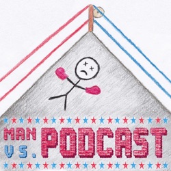 Man vs Podcast