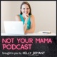 Not Your Mama Podcast