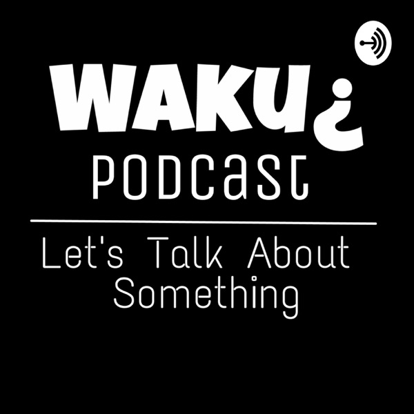 Waku¿ Podcast Artwork
