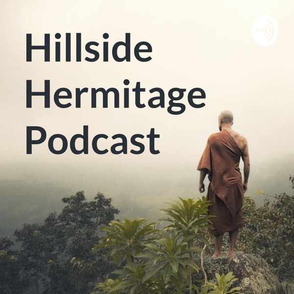 Hillside Hermitage Podcast