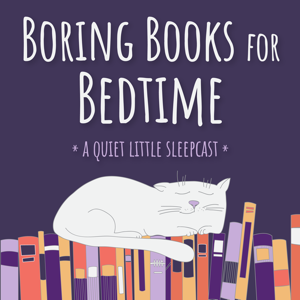 Boring Books for Bedtime Readings to Help You Sleep podcast