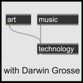Art + Music + Technology - Darwin Grosse