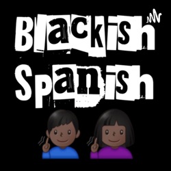 Blackish Spanish 