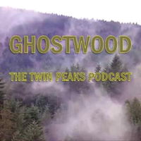 Ghostwood: The Twin Peaks Podcast podcast