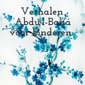Verhalen 'Abdu’l-Bahá voor kinderen - Mieke Quik-Verheij