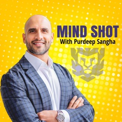 Mind Shot Podcast With Purdeep Sangha - The Complete Man