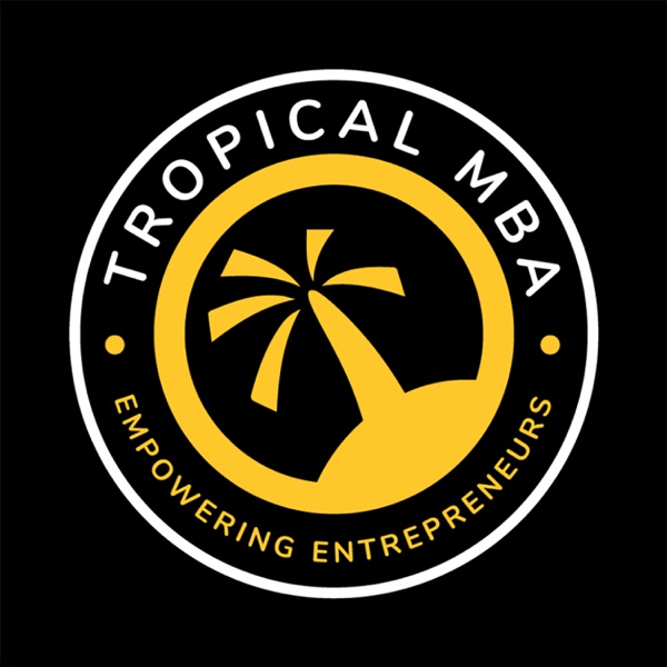 The Tropical MBA Podcast - Entrepreneurship, Travel, and Lifestyle