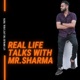 Real Life Talks With Mr. Sharma