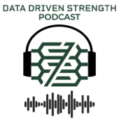 Data Driven Strength Podcast - Data Driven Strength