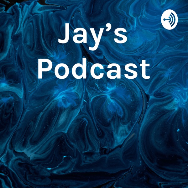 Jay's Podcast