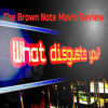 The Brown Note Movie Review - thebrownnote