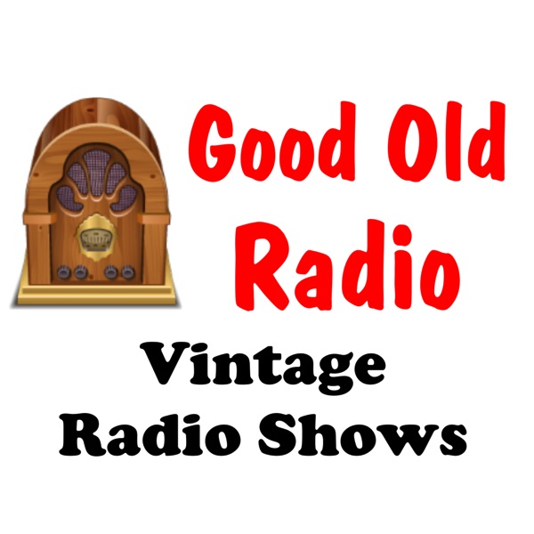 Good Old Radio - Vintage Radio Shows Artwork
