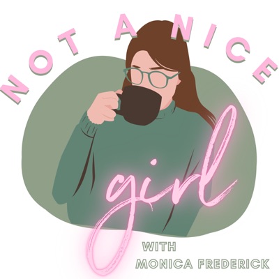 Not A Nice Girl -- A Self Discovery Podcast Not A Nice Girl -- A Self Discovery Podcast