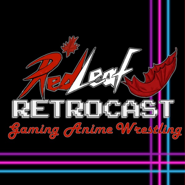 Red Leaf Retrocast (Gaming, Anime, Wrestling) Artwork