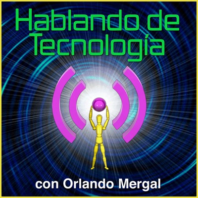 Hablando de Tecnología con Orlando Mergal | Podcast En Español | Puerto Rico | Discusión inteligente Una Vez Por Semana Hablando de Tecnología con Orlando Mergal | Podcast En Español | Puerto Rico | Discusión inteligente Una Vez Por Semana