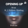 Opening Up With R. J. Holistic Healing artwork