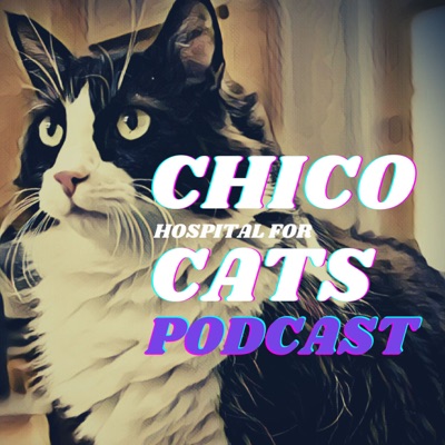 Chico (Hospital for) Cats Podcast