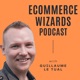 Ecommerce Wizards Podcast