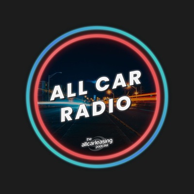 All Car Radio the All Car Leasing Podcast All Car Radio the All Car Leasing Podcast
