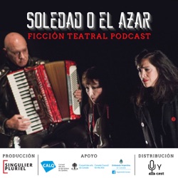 Episodio 1 - Soledad o el azar - Ficción Teatral