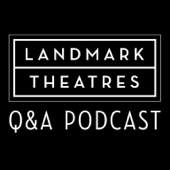 Landmark Theatres Q&A Podcast - Landmark Theatres