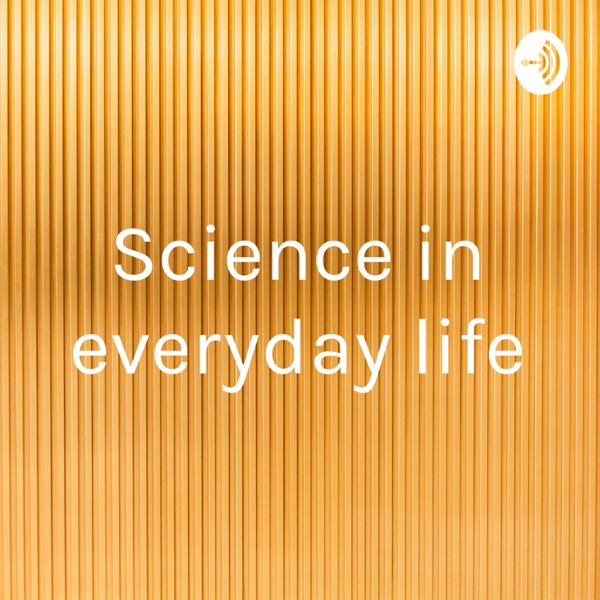 Science in everyday life Artwork